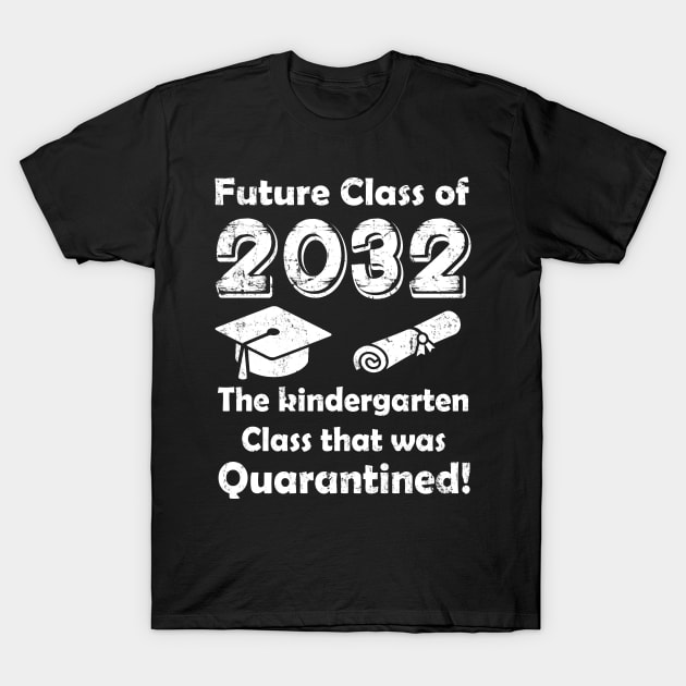 Future Class of 2032 The Kindergarten Quarantined T-Shirt by Wesley Mcanderson Jones